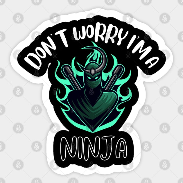 Don't Worry I'm A Ninja Sticker by NivousArts